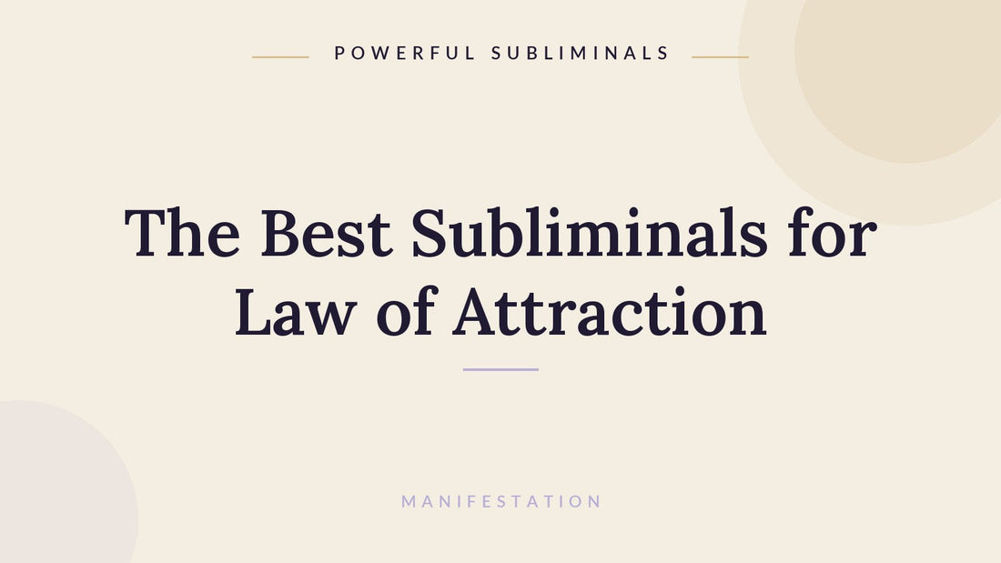 The best subliminals for law of attraction and manifestation