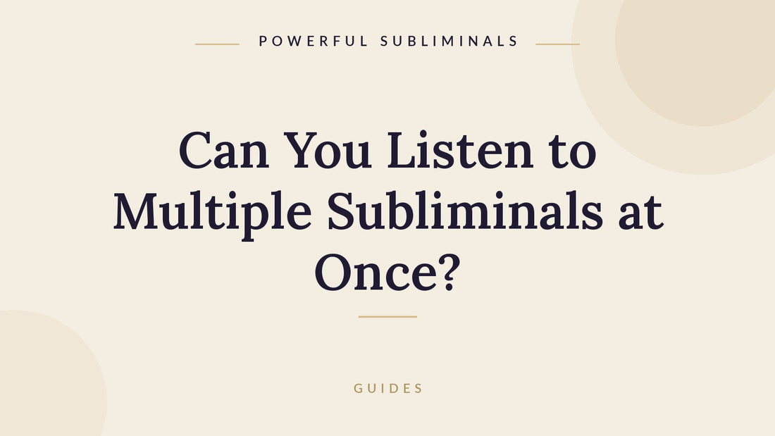 Can you listen to multiple subliminals at once