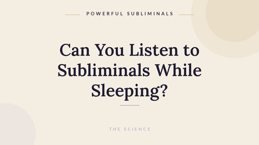 Can you listen to subliminals while sleeping, the science