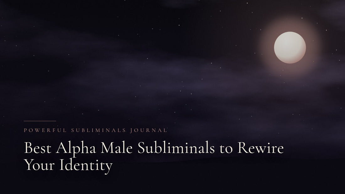 Best Alpha Male Subliminals to Rewire Your Identity