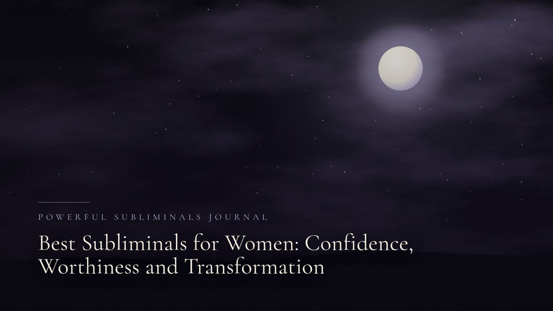 Best Subliminals for Women: Confidence, Worthiness and Transformation