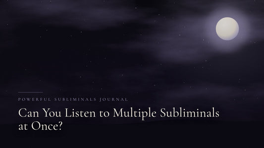 Can You Listen to Multiple Subliminals at Once?