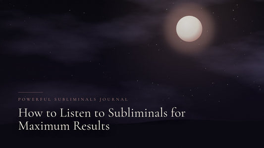 How to Listen to Subliminals for Maximum Results