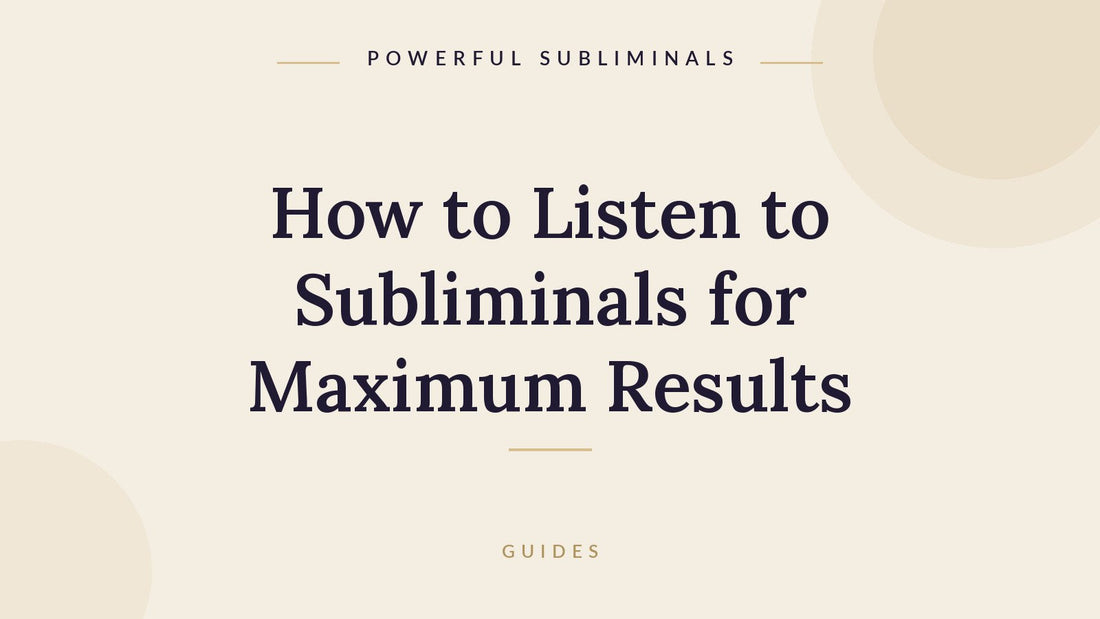 How to listen to subliminals for maximum results guide