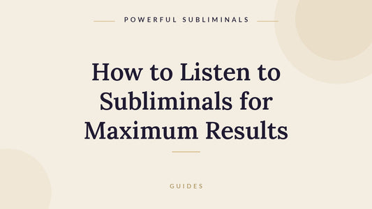 How to listen to subliminals for maximum results guide